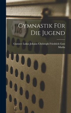 Gymnastik für die Jugend - Christoph Friedrich Guts Muths, Gustave
