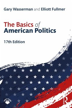 The Basics of American Politics (eBook, ePUB) - Wasserman, Gary; Fullmer, Elliott