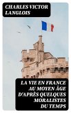 La vie en France au moyen âge d'après quelques moralistes du temps (eBook, ePUB)