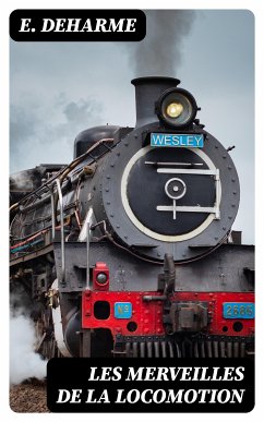 Les Merveilles de la Locomotion (eBook, ePUB) - Deharme, E.