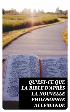 Cover Qu'est-ce que la Bible d'après la nouvelle philosophie allemande (eBook, ePUB)