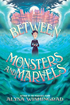 Between Monsters and Marvels (eBook, ePUB) - Wishingrad, Alysa