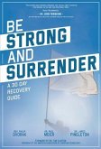 Be Strong and Surrender (eBook, ePUB) Be Strong and Surrender (eBook, ePUB)