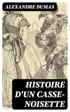 Histoire d'un casse-noisette (eBook, ePUB) - Dumas, Alexandre