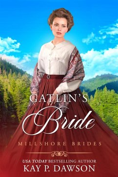 Gatlin's Bride (Millshore Brides, #5) (eBook, ePUB) - Dawson, Kay P.