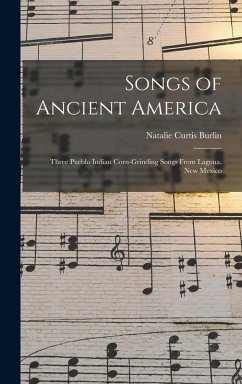 Cover Songs of Ancient America: Three Pueblo Indian Corn-Grinding Songs From Laguna, New Mexico