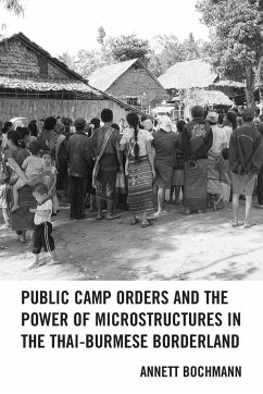 Public Camp Orders and the Power of Microstructures in the Thai-Burmese Borderland - Bochmann, Annett