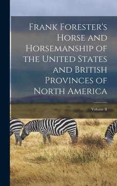 Frank Forester's Horse and Horsemanship of the United States and British Provinces of North America; Volume II - Anonymous