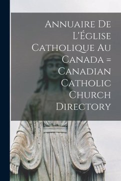 Annuaire de L'Église Catholique au Canada = Canadian Catholic Church Directory - Anonymous