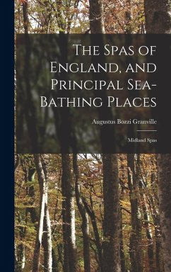 The Spas of England, and Principal Sea-Bathing Places - Granville, Augustus Bozzi