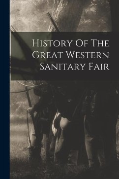 History Of The Great Western Sanitary Fair - Anonymous