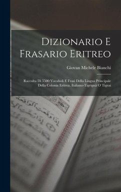 Dizionario E Frasario Eritreo - Bianchi, Giovan Michele