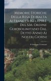 Memorie Storiche Della Resa Di Malta Ai Francesi Nel 1798 E Del S.M. Ordine Gerosolimitano Dal Detto Anno Ai Nostri Giorni