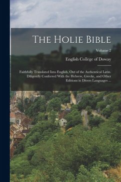 Cover The Holie Bible: Faithfully Translated Into English, out of the Authentical Latin. Diligently Conferred With the Hebrew, Greeke, and Ot