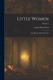 Little Women: Or, Meg, Jo, Beth And Amy; Volume 1