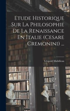 Cover Etude Historique Sur La Philosophie De La Renaissance En Italie (Cesare Cremonini) ...