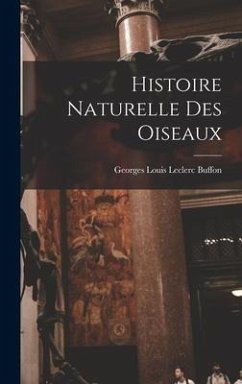 Histoire Naturelle Des Oiseaux - Buffon, Georges Louis Leclerc