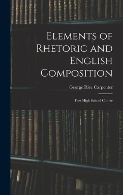 Elements of Rhetoric and English Composition - Carpenter, George Rice