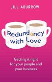 Redundancy With Love: Getting it right for your people and your business