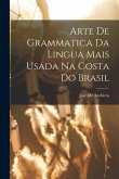 Arte De Grammatica Da Lingua Mais Usada Na Costa Do Brasil