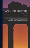Ancient History: Containing the History of the Egyptians, Assyrians, Chaldeans, Medes, Lydians, Carthaginians, Persians, Macedonians, t