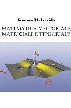 Matematica vettoriale, matriciale e tensoriale - Malacrida, Simone