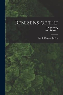 Denizens of the Deep - Bullen, Frank Thomas