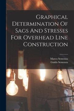 Graphical Determination Of Sags And Stresses For Overhead Line Construction - Semenza, Guido; Semenza, Marco