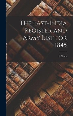 The East-India Register and Army List for 1845 - Clark, F.