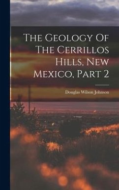 The Geology Of The Cerrillos Hills, New Mexico, Part 2 - Johnson, Douglas Wilson