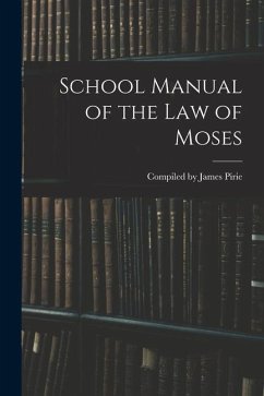 School Manual of the Law of Moses - James Pirie, Compiled