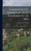 Campagne Du Sonderbund Et Événements De 1856: Précéde D'une Notice Biographique ......