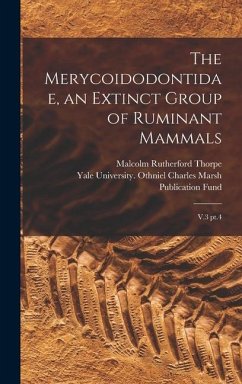 The Merycoidodontidae, an Extinct Group of Ruminant Mammals - Thorpe, Malcolm Rutherford