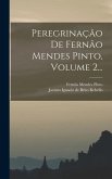 Peregrinação De Fernão Mendes Pinto, Volume 2...