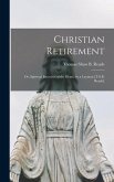 Christian Retirement: Or, Spiritual Exercises of the Heart, by a Layman [T.S.B. Reade]