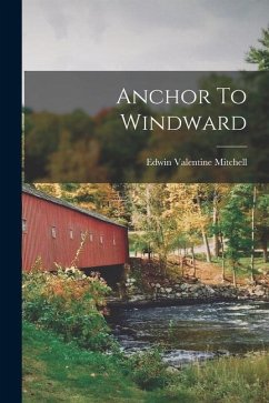 Anchor To Windward - Mitchell, Edwin Valentine