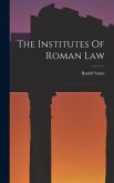 The Institutes Of Roman Law