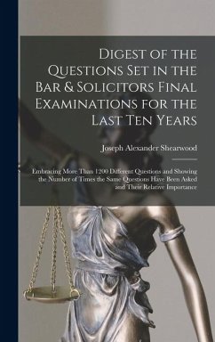 Digest of the Questions Set in the Bar & Solicitors Final Examinations for the Last Ten Years - Shearwood, Joseph Alexander