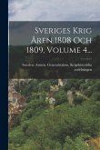 Sveriges Krig Åren 1808 Och 1809, Volume 4...