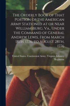 Cover The Orderly Book of That Portion of the American Army Stationed at or Near Williamsburg, Va., Under the Command of General Andrew Lewis, From March 18
