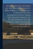 An Illustrated History of San Joaquin County, California. Containing a History of San Joaquin County From the Earliest Period of Its Occupancy to the