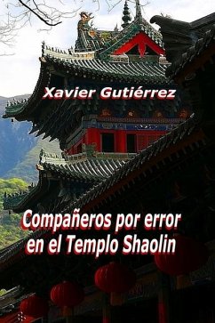 Compañeros por error en el Templo Shaolin - Gutiérrez, Xavier