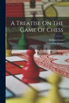 A Treatise On The Game Of Chess - Greco, Gioachino; Lewis, William