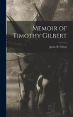 Memoir of Timothy Gilbert