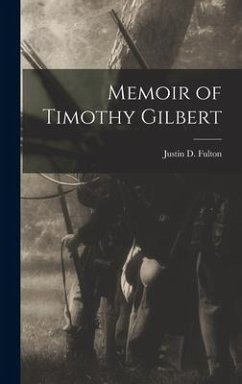 Memoir of Timothy Gilbert