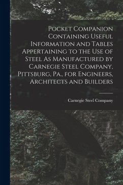 Cover Pocket Companion Containing Useful Information and Tables Appertaining to the Use of Steel As Manufactured by Carnegie Steel Company, Pittsburg, Pa.,