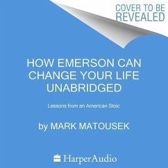 Lessons from an American Stoic: How Emerson Can Change Your Life - Matousek, Mark