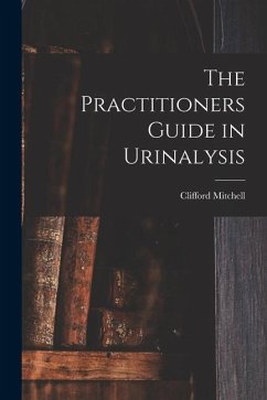 The Practitioners Guide in Urinalysis - Mitchell, Clifford