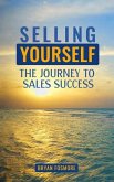 Selling Yourself: The Journey To Sales Success