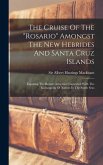 The Cruise Of The &quote;rosario&quote; Amongst The New Hebrides And Santa Cruz Islands